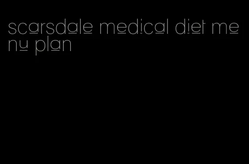 scarsdale medical diet menu plan