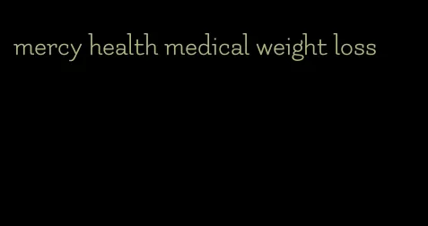 mercy health medical weight loss