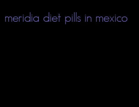 meridia diet pills in mexico