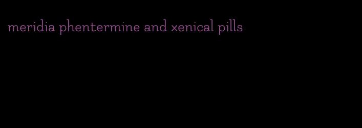 meridia phentermine and xenical pills