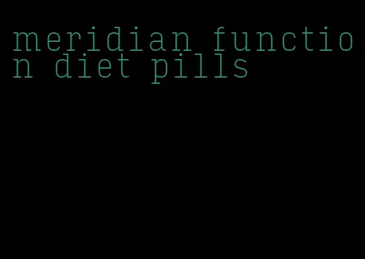 meridian function diet pills