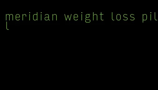 meridian weight loss pill