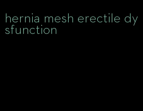 hernia mesh erectile dysfunction