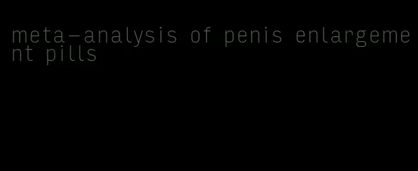 meta-analysis of penis enlargement pills