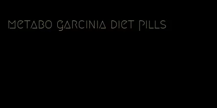 metabo garcinia diet pills