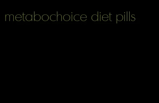 metabochoice diet pills