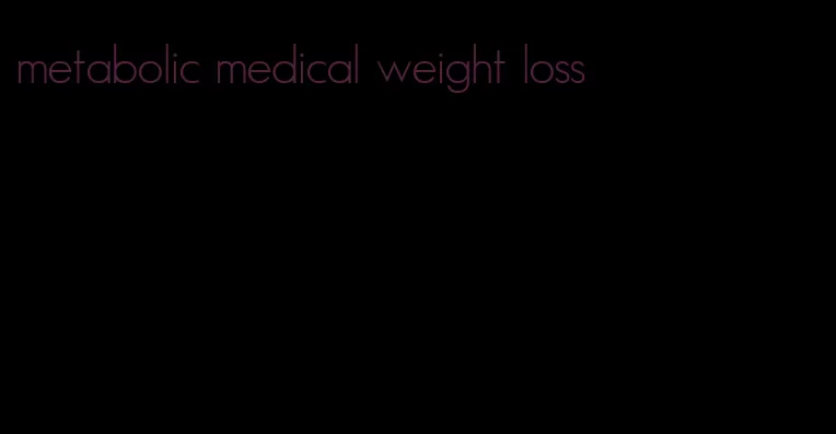 metabolic medical weight loss