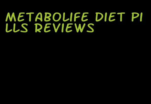 metabolife diet pills reviews