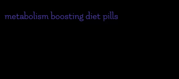 metabolism boosting diet pills