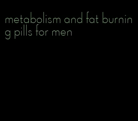 metabolism and fat burning pills for men