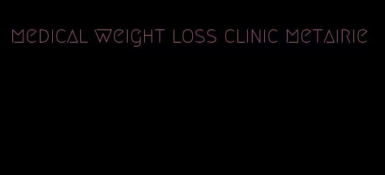 medical weight loss clinic metairie