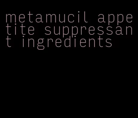 metamucil appetite suppressant ingredients