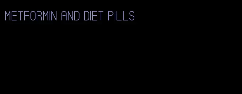 metformin and diet pills