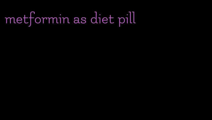 metformin as diet pill