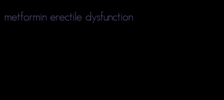 metformin erectile dysfunction