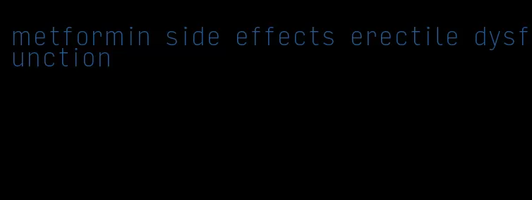 metformin side effects erectile dysfunction