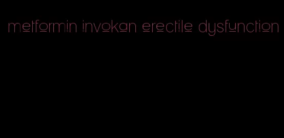 metformin invokan erectile dysfunction