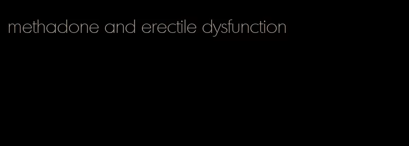 methadone and erectile dysfunction