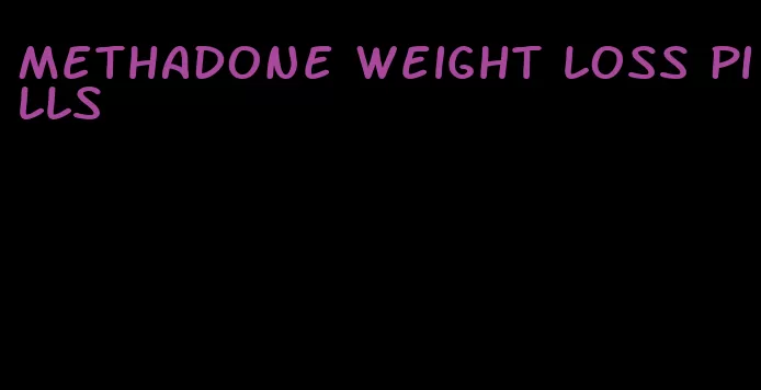 methadone weight loss pills