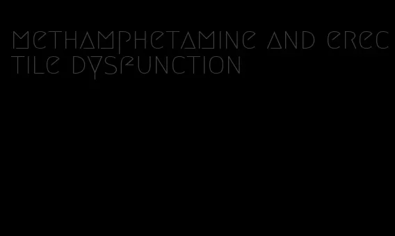 methamphetamine and erectile dysfunction