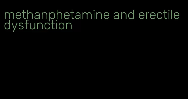 methanphetamine and erectile dysfunction