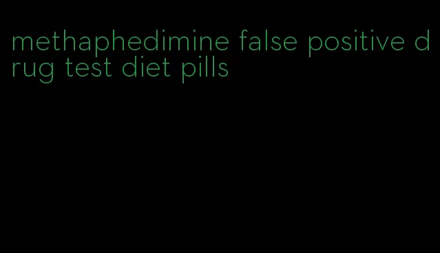 methaphedimine false positive drug test diet pills