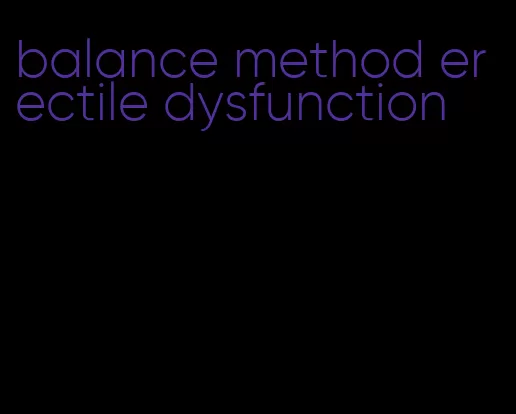 balance method erectile dysfunction