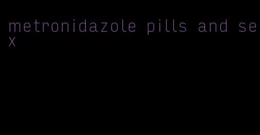 metronidazole pills and sex