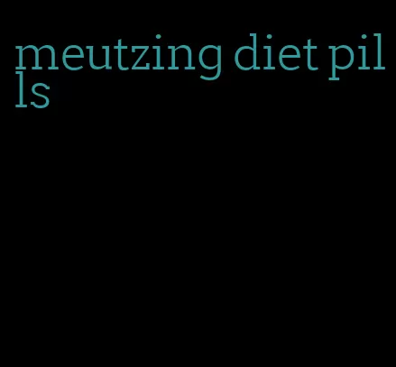 meutzing diet pills