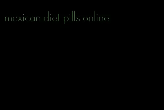 mexican diet pills online