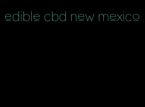 edible cbd new mexico