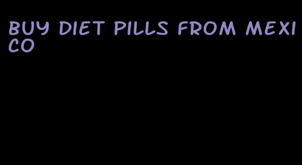 buy diet pills from mexico