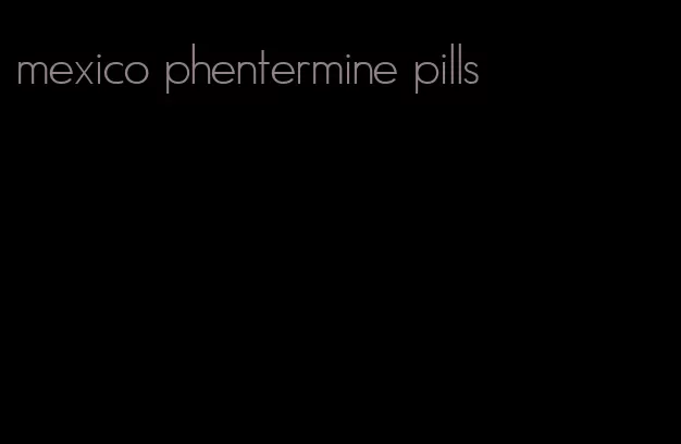 mexico phentermine pills