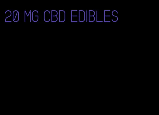 20 mg cbd edibles