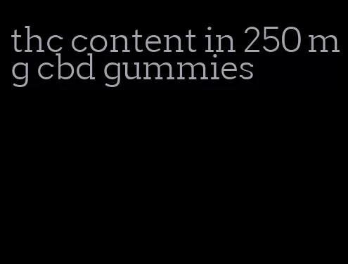 thc content in 250 mg cbd gummies