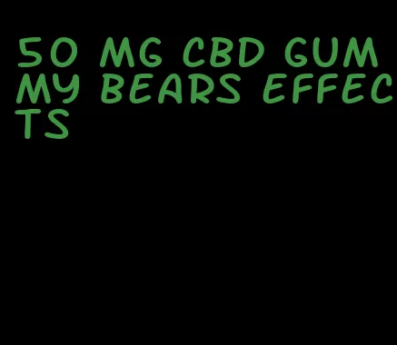 50 mg cbd gummy bears effects