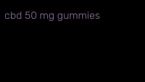 cbd 50 mg gummies