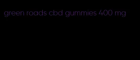 green roads cbd gummies 400 mg