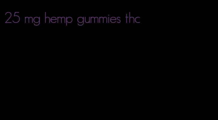 25 mg hemp gummies thc