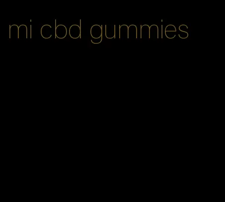 mi cbd gummies