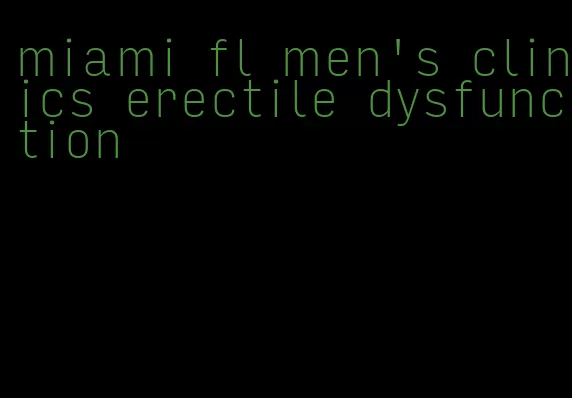 miami fl men's clinics erectile dysfunction