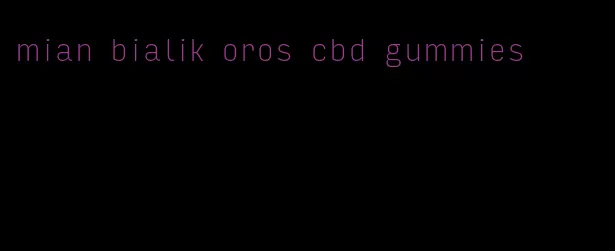 mian bialik oros cbd gummies