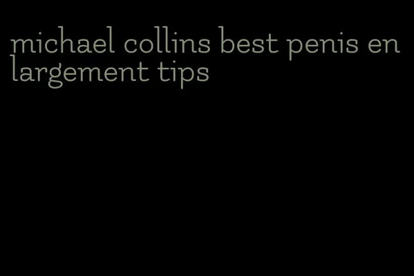 michael collins best penis enlargement tips