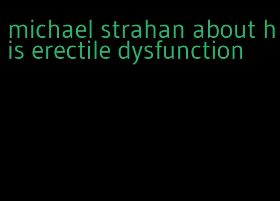 michael strahan about his erectile dysfunction