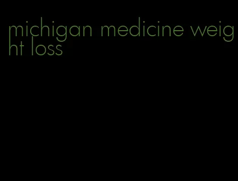 michigan medicine weight loss