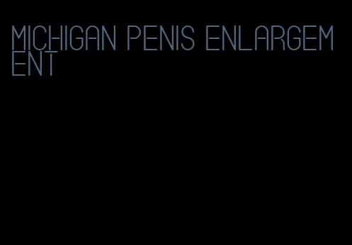 michigan penis enlargement