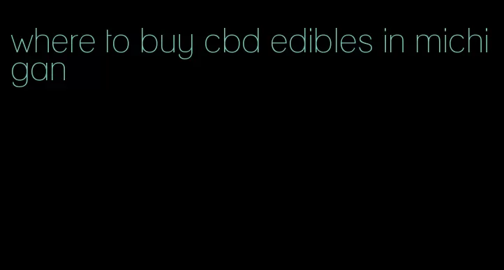 where to buy cbd edibles in michigan