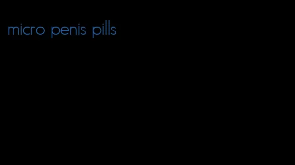 micro penis pills