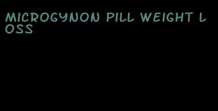 microgynon pill weight loss