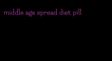 middle age spread diet pill